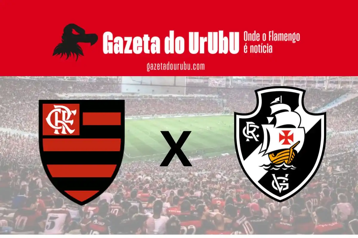 Flamengo x Vasco: Onde assistir, horários, escalações e mais